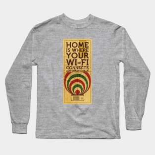 Home is where your wi-fi connects automatically Long Sleeve T-Shirt